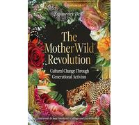 The MotherWild Revolution: Cultural Change through Generational Activisim