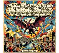 The Mothman Chronicles: Retro Paranormal Coloring Book of 1966 Mysteries: Color the Fear and Fascination of Cold War Era UFOs and Small-Town Legends
