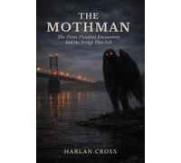 The Mothman: The Point Pleasant Encounters and the Bridge That Fell