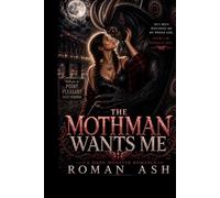 The Mothman Wants Me (Primal Fixations)