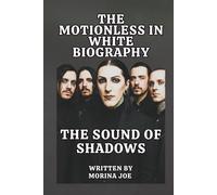 THE MOTIONLESS IN WHITE BIOGRAPHY: THE SOUND OF SHADOWS