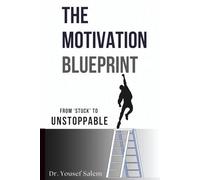 The Motivation Blueprint: From stuck to unstoppable