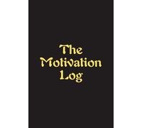 The Motivation Log - Journals For Writing - Gift For Women And Men - Notebook - Cute Journal - Lined Journal - Writing Journal - Bookmark