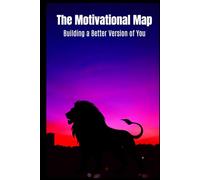 The Motivational Map: Building a Better Version of You