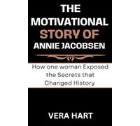 The Motivational story of Annie Jacobsen: How one woman Exposed the Secrets that Changed History