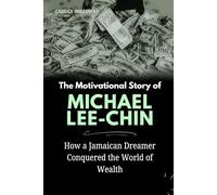 The Motivational Story of Michael Lee-Chin: How a Jamaican Dreamer Conquered the World of Wealth