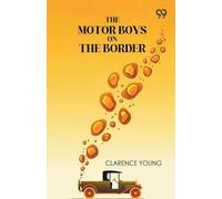 The Motor Boys On The BorderOr Sixty Nuggets Of Gold (Edition1)
