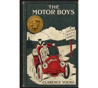The Motor Boys: Or, Chums Through Thick and Thin