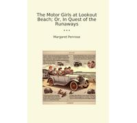 The Motor Girls at Lookout Beach; Or, In Quest of the Runaways (Classic Books)