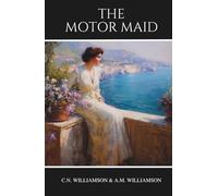 The Motor Maid: A Classic Edwardian Adventure of Travel, Romance, and Independence