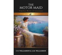 The Motor Maid: A Classic Edwardian Adventure of Travel, Romance, and Independence