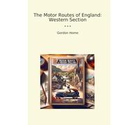 The Motor Routes of England: Western Section (Classic Books)