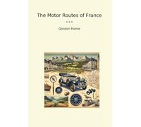 The Motor Routes of France (Classic Books)