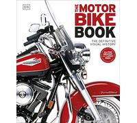 The Motorbike Book: The Definitive Visual History (DK Definitive Transport Guides)