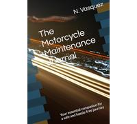 The Motorcycle Maintenance Journal: Your essential companion for a safe and hassle-free journey