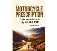 The Motorcycle Prescription: Scrape Your Therapy (Scraping Pegs, Motorcycle Books)