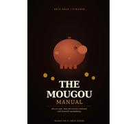 THE MOUGOU MANUAL: How to Spot, Stop, and Survive Emotional and Financial Manipulation
