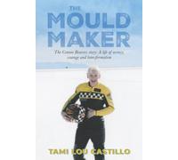 The Mould Maker: The Connie Beavers story: A life of secrecy, courage and transformation