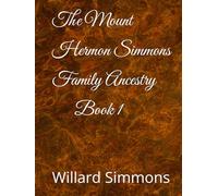 The Mount Hermon Simmons family Ancestry, Book 1