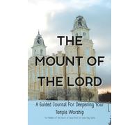 The Mount Of The Lord: A Guided Journal for Deepening Your Temple Worship