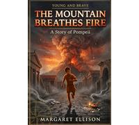 The Mountain Breathes Fire: A Story of Pompeii (Young and Brave)