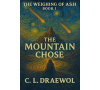 The Mountain Chose (The Weighing of Ash)