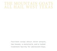 The Mountain Goats – All Hail West Texas