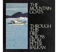 The Mountain Goats - The Mountain Goats - Through This Fire Across from Peter Balkan [Vinilo]