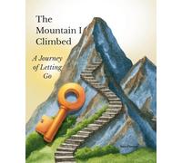 The Mountain I Climbed: A Journey of Letting Go