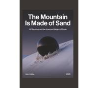 The Mountain Is Made of Sand: AI, Sisyphus, and the American Religion of Scale