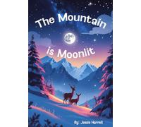 The Mountain is Moonlit (The Whispering World Series: Lyrical Bedtime Stories from Land, Lake & Sky)
