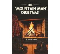 The "Mountain Man" Christmas: A Cozy Cabin Romance in the Montana Snow (The Inferno Collection)