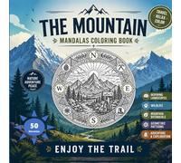 THE MOUNTAIN Mandalas Coloring Book: 50 Detailed Nature Landscapes and Wildlife Designs for Adults. A Hiking & Outdoor Inspired Coloring Book for Mindfulness and Stress Relief (La 365 Trail).