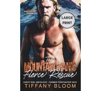The Mountain Man's Fierce Rescue: Curvy Girl Instalove • Former Firefighter Heat