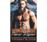 The Mountain Man's Fierce Rescue: Curvy Girl Instalove • Former Firefighter Heat (Granitehart Ridge Fireline - Curvy Girl Instalove • Former Firefighter Heat)