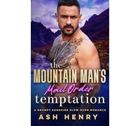 The Mountain Man's Mail Order Temptation: A Mountain Man Sanctuary Story (Mountain Men of White Falls)