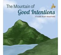 The Mountain of Good Intentions: A Gentle Read-Aloud Fable