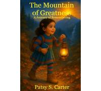 The Mountain of Greatness: A Journey of Remembering (The Whispering Way)