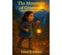 The Mountain of Greatness: A Journey of Remembering (The Whispering Way)