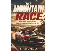 The Mountain Race: Muscle Cars, Touring Legends, and Australia’s Greatest Motorsport Test