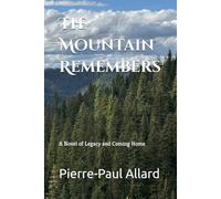The Mountain Remembers: A Novel of Legacy and Coming Home: 1 (The Legacy of the Mountain Series)