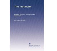 The mountain: Renewed studies in impressions and appearances