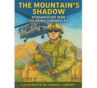 The Mountain’s Shadow: Afghanistan War - Coloring Chronicles (Echoes of Valor: An American History of War Coloring Book Series)