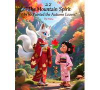 The Mountain Spirit Who Painted the Autumn Leaves: A Gentle Japanese Folktale About Nature, Change, and Wonder