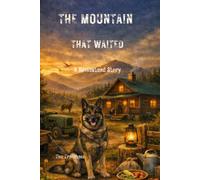THE MOUNTAIN THAT WAITED: A Homestead Story