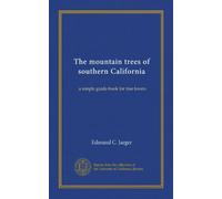 The mountain trees of southern California: a simple guide-book for tree lovers