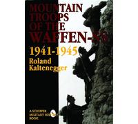 The Mountain Troops of the Waffen-SS 1941-1945 – Schiffer Military Aviation History – Tapa dura