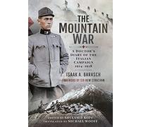 The Mountain War: A Doctor's Diary of the Italian Campaign 1914-1918