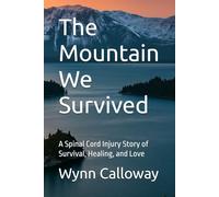 The Mountain We Survived: A Spinal Cord Injury Story of Survival, Healing, and Love