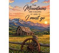 The Mountains Are Calling and I Must Go: Scenic Mountain Landscape Notebook for Travel Notes, Journaling, Sketching, and Outdoor Inspiration